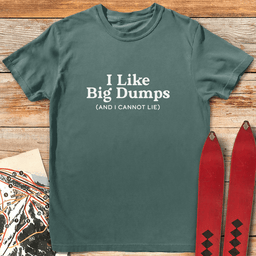Big Dumps No Lies T Shirt Gift For Skier