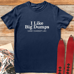 Big Dumps No Lies T Shirt Gift For Skier
