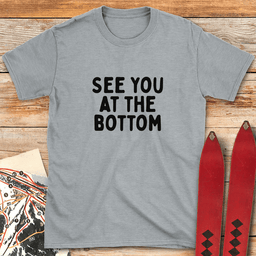 At The Bottom T Shirt Gift For Skier
