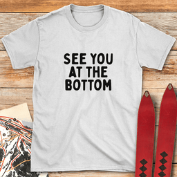 At The Bottom T Shirt Gift For Skier