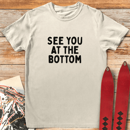 At The Bottom T Shirt Gift For Skier