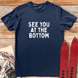 At The Bottom T Shirt Gift For Skier