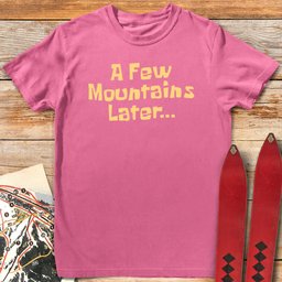 A Few Mountains T Shirt Gift For Skier