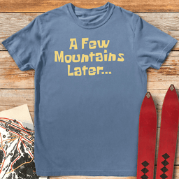 A Few Mountains T Shirt Gift For Skier
