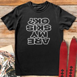 Are My Skis Ok T Shirt Gift For Skier