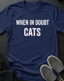 When In Doubt Tee Gift For Cat Lover