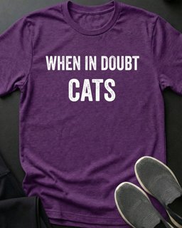 When In Doubt Tee Gift For Cat Lover