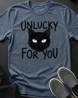 Unlucky For You Tee Gift For Cat Lover