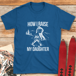 Daughter Raised Right T Shirt Gift For Skier