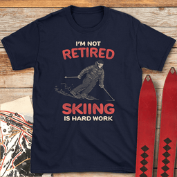 Im Not Retired T Shirt Gift For Skier