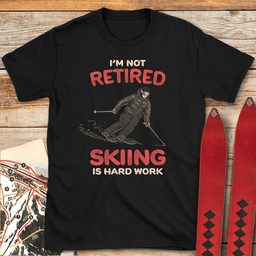 Im Not Retired T Shirt Gift For Skier