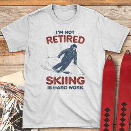 Im Not Retired T Shirt Gift For Skier