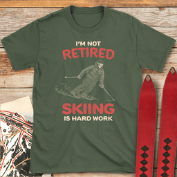 Im Not Retired T Shirt Gift For Skier