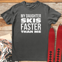 Daughter Skis Faster T Shirt Gift For Skier
