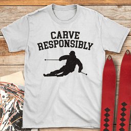 Carve Responsibly T Shirt Gift For Skier