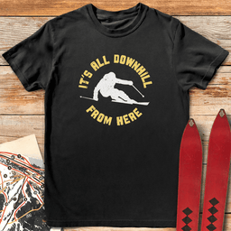 Downhill From Here T Shirt Gift For Skier