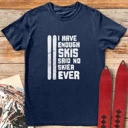 Enough Skis T Shirt Gift For Skier