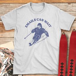 Emails Can Wait T Shirt Gift For Skier