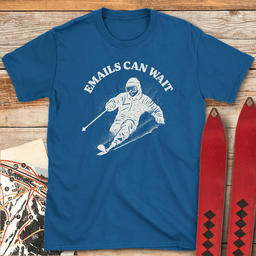 Emails Can Wait T Shirt Gift For Skier