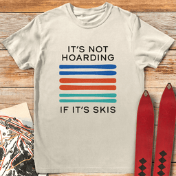 Its Not Hoarding T Shirt Gift For Skier