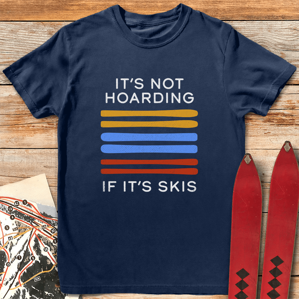 Its Not Hoarding T Shirt Gift For Skier
