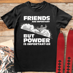 Powder Is Importanter T Shirt Gift For Skier