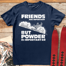 Powder Is Importanter T Shirt Gift For Skier