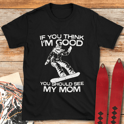 See My Mom Snowboard T Shirt Gift For Mom