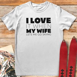 My Wife Lets Me T Shirt Gift For Skier