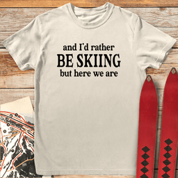 Here We Are T Shirt Gift For Skier