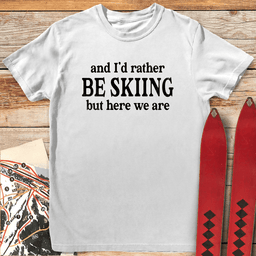 Here We Are T Shirt Gift For Skier