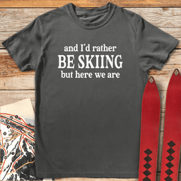 Here We Are T Shirt Gift For Skier