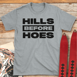 Hills Before Hoes T Shirt Gift For Skier
