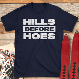 Hills Before Hoes T Shirt Gift For Skier