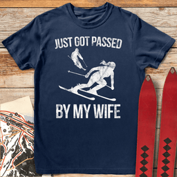 Passed By My Wife T Shirt Gift For Skier