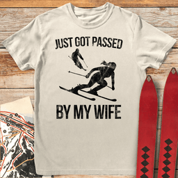 Passed By My Wife T Shirt Gift For Skier