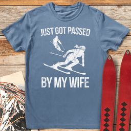 Passed By My Wife T Shirt Gift For Skier