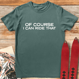 Of Course I Can Ride T Shirt Gift For Skier