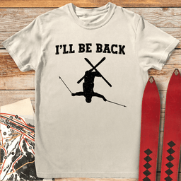 Ill Be Back T Shirt Gift For Skier