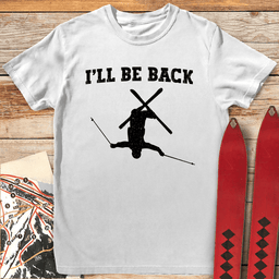 Ill Be Back T Shirt Gift For Skier
