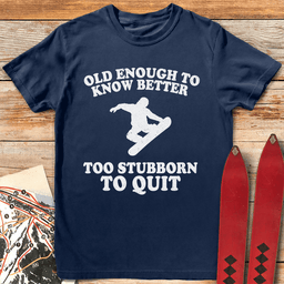 Old Stubborn Snowboarder T Shirt Gift For Snowboarder