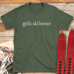 Girls Ski Better T Shirt Gift For Skier