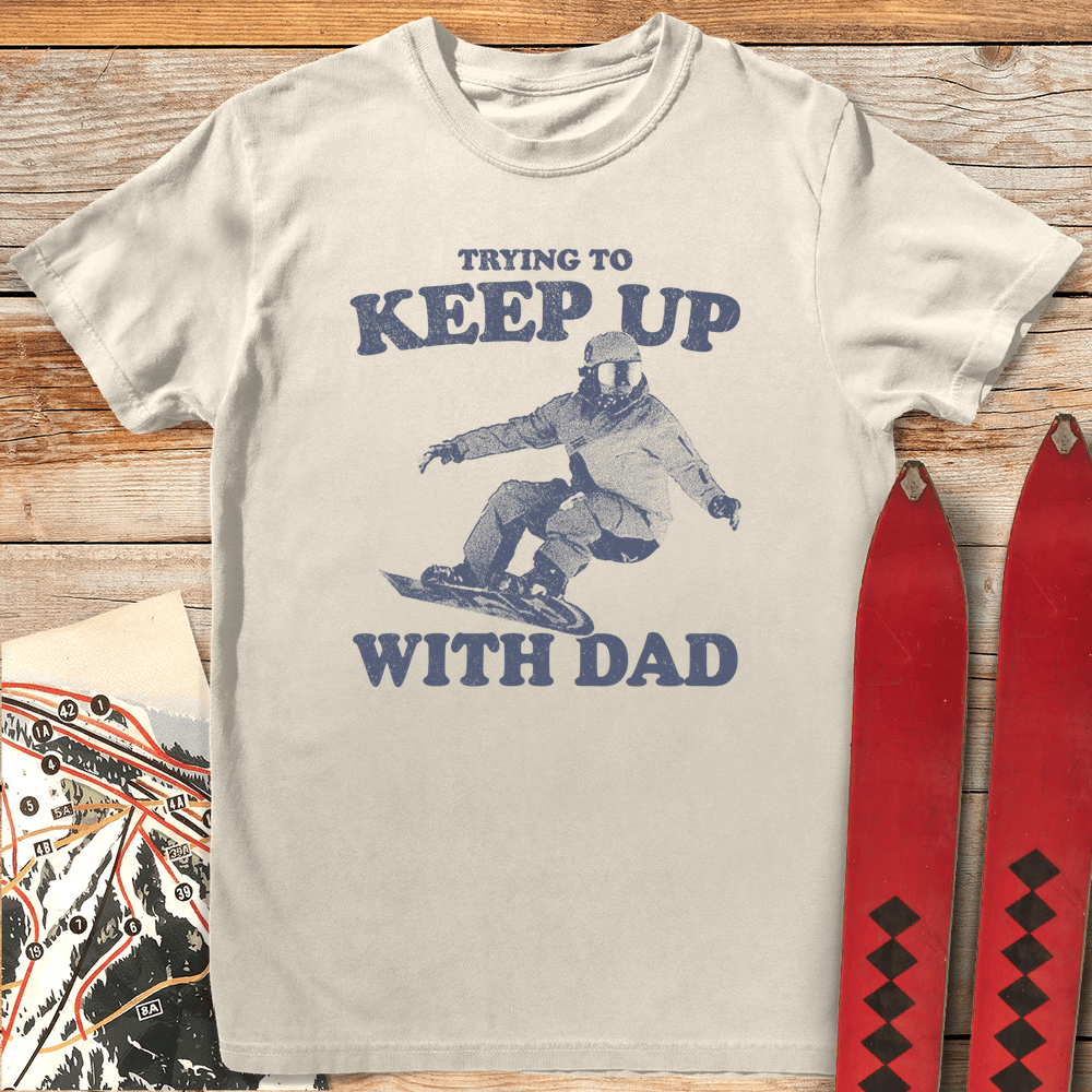 Keep Up Snowboard Dad T Shirt Gift For Dad