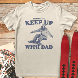 Keep Up Snowboard Dad T Shirt Gift For Dad