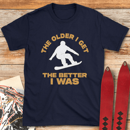 Older Is Better Snowboard T Shirt Gift For Snowboarder