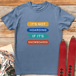 Not Hoarding Snowboards T Shirt Gift For Snowboarder