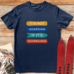 Not Hoarding Snowboards T Shirt Gift For Snowboarder