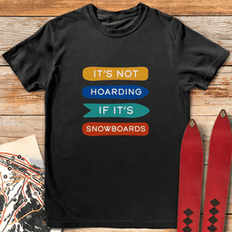 Not Hoarding Snowboards T Shirt Gift For Snowboarder