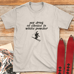 Drug Of Choice T Shirt Gift For Skier