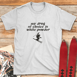 Drug Of Choice T Shirt Gift For Skier